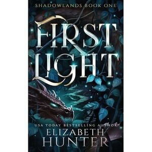 First Light: Hardcover Special Edition -- Elizabeth Hunter